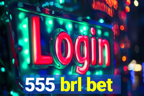 555 brl bet